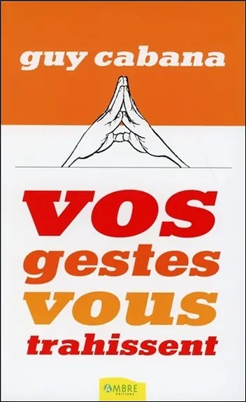 Vos gestes vous trahissent