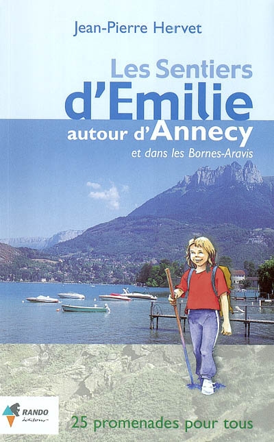 Les sentiers d'Émilie autour d'Annecy et dans les Bornes-Aravis : 25 promenades très faciles pour tous