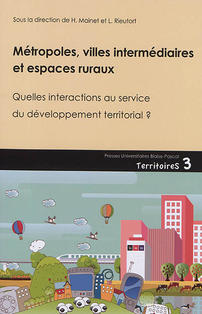 Métropoles, villes intermédiaires et espaces ruraux : quelles interactions au service du développement territorial ?