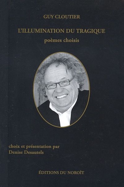 L'illumination du tragique : choix de poèmes