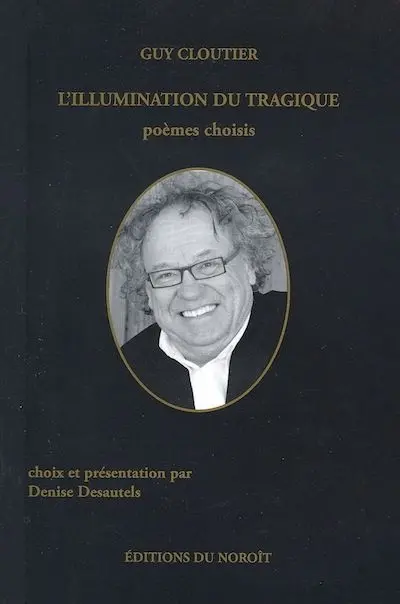 L'illumination du tragique : choix de poèmes