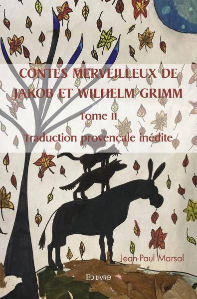 Contes merveilleux de jakob et wilhelm grimm : Tome II Traduction provençale inédite