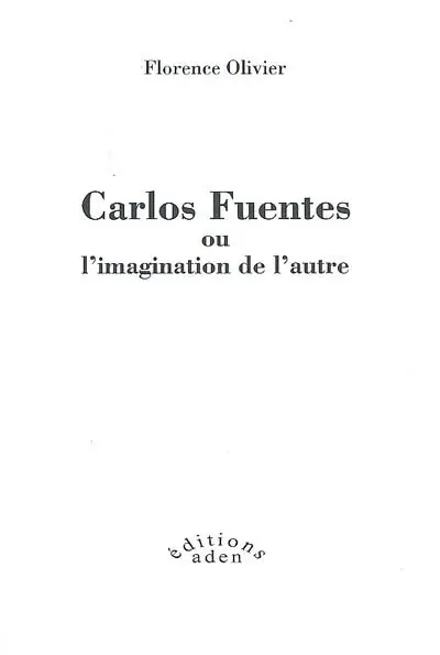 Carlos Fuentes ou L'imagination de l'autre
