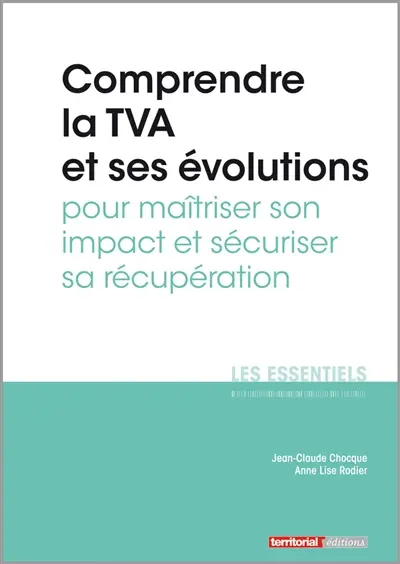 Comprendre la TVA et ses évolutions pour maîtriser son impact et sécuriser sa récupération