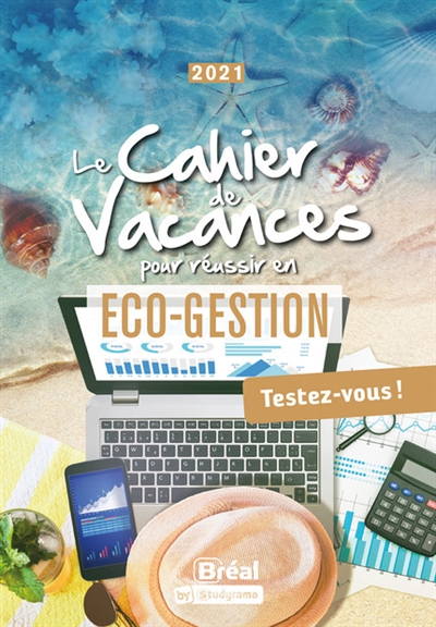 Le cahier de vacances pour réussir en éco-gestion : testez-vous ! : 2021