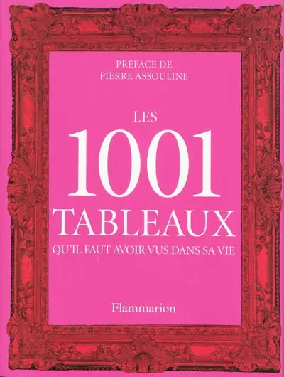 Les 1.001 tableaux qu'il faut avoir vus dans sa vie