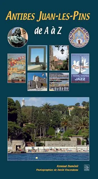 Antibes, Juan-les-Pins de A à Z