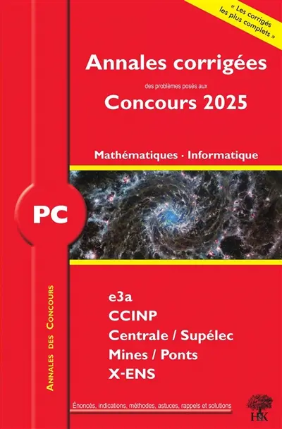 Mathématiques, informatique PC : annales corrigées des problèmes posés aux concours 2025 : e3a, CCINP, Centrale-Supélec, Mines-Ponts, X-ENS