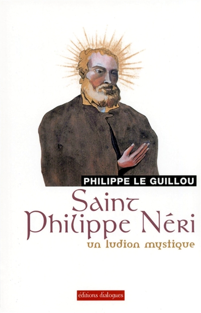 Saint Philippe Néri : un ludion mystique