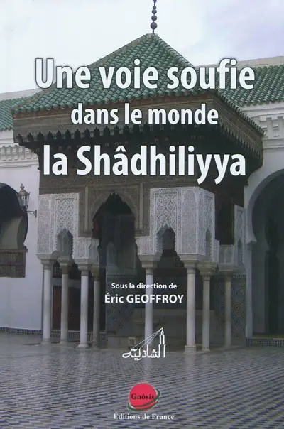 Une voie soufie dans le monde : la shâdhiliyya