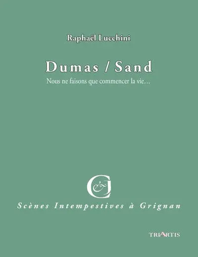Dumas-Sand : nous ne faisons que commencer la vie...