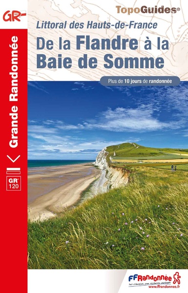 Littoral des Hauts-de-France : de la Flandre à la baie de Somme GR 120 : plus de 10 jours de randonnée