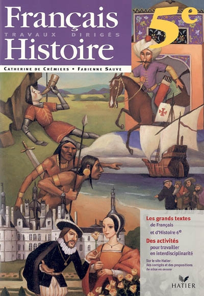 Français-histoire 5e : travaux dirigés : les grands textes de français et d'histoire, des activités pour travailler en interdisciplinarité