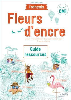 Français CM1, cycle 3 : guide ressources : programmes 2018