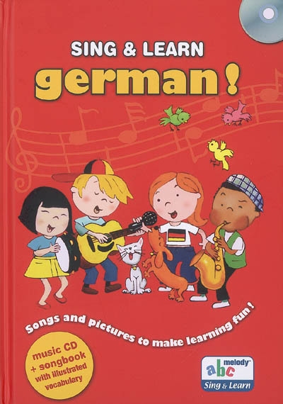 Sing & learn German ! : songs and pictures to make learning fun !