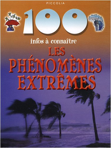 100 infos à connaitre : Les phénomènes extrêmes