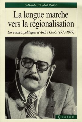 La longue marche vers la régionalisation : les carnets politiques d'André Cools (1973-1979)