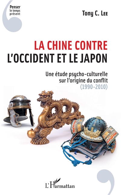La Chine contre l'Occident et le Japon : une étude psycho-culturelle sur l'origine du conflit, 1990-2010