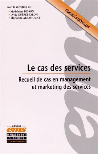 le cas des services : recueil d'études de cas en management et marketing des services