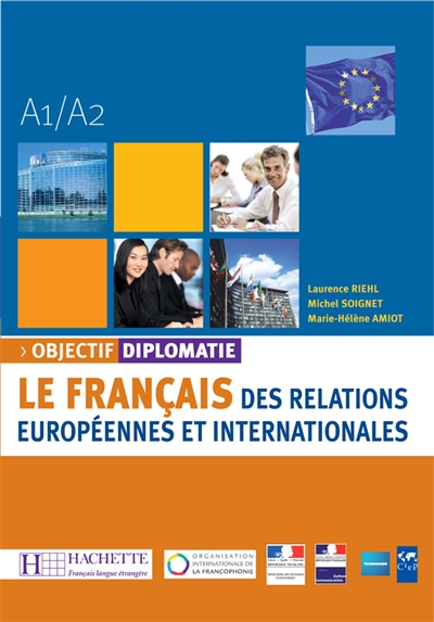 Objectif diplomatie, A1-A2 : le français des relations européennes et internationales