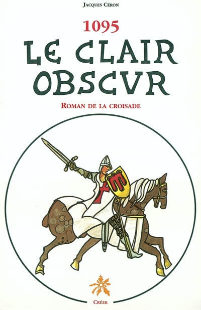 1095 le clair obscur : roman de la croisade