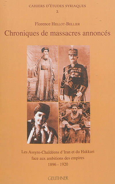 Chroniques de massacres annoncés : les Assyro-Chaldéens d'Iran et du Hakkari face aux ambitions des empires, 1896-1920