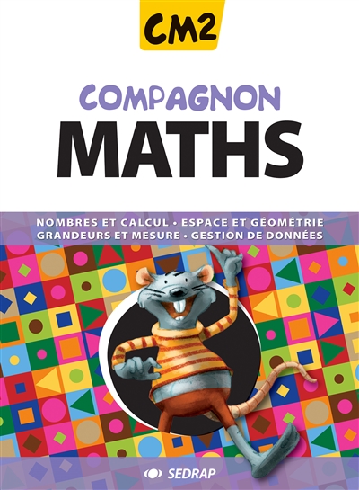 Compagnon maths CM2 : nombres et calcul, espace et géométrie, grandeurs et mesure, gestion de données