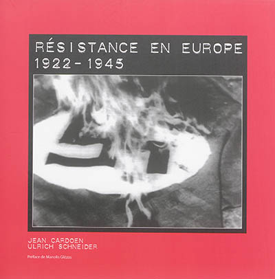 Résistance en Europe. Verzet in Europa. Resistance in Europe. Antifaschistischer Widerstand in Europa : 1922-1945