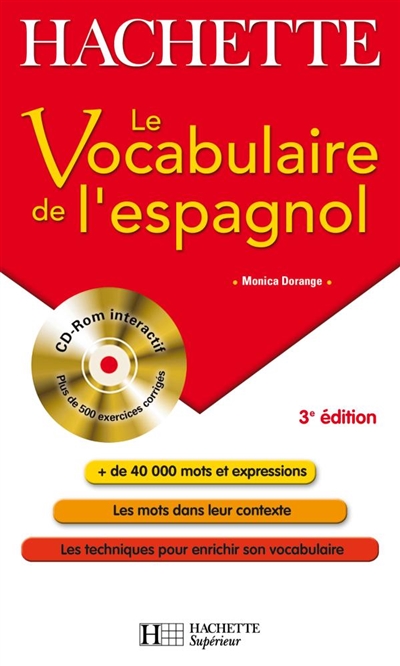 Le vocabulaire de l'espagnol : + de 40.000 mots et expressions, les mots dans leur contexte, les techniques pour enrichir son vocabulaire