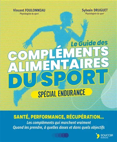Compléments alimentaires du sport : spécial endurance : santé, performance, récupération... la supplémentation fondée sur la science