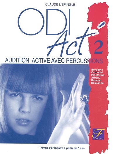 ODI Act'. Vol. 2. Audition active avec percussions : Borodine, Caroubel, Praetorius, Arbeau, Rameau, Delalande : travail d'orchestre à partir de 5 ans
