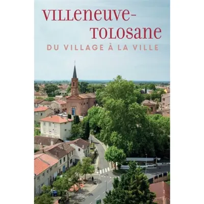 Villeneuve-Tolosane : du village à la ville