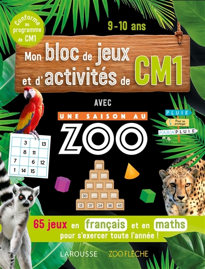 Mon bloc de jeux et d'activités de CM1 avec Une saison au zoo : 65 jeux en français et en maths pour s'exercer toute l'année ! : conforme au programme de CM1, 9-10 ans
