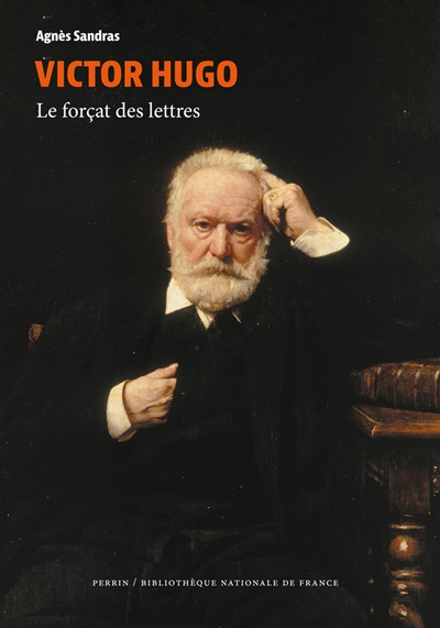 Victor Hugo : le forçat des lettres