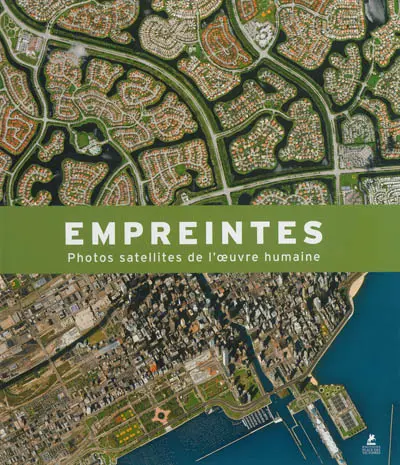 Human footprint : human activity in satellite images. Human footprint : Satellitenbilder dokumentieren menschliches Handeln. Human footprint : les images par satellite documentent l'activité humaine