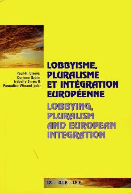 Lobbyisme, pluralisme et intégration européenne. Lobbying, pluralism and European integration