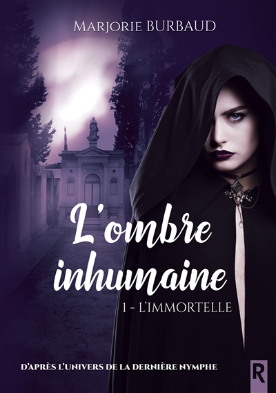 L'ombre inhumaine. Vol. 1. L'immortelle