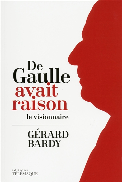 de gaulle avait raison : le visionnaire