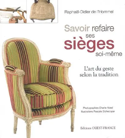 Savoir refaire ses sièges soi-même : l'art du geste selon la tradition