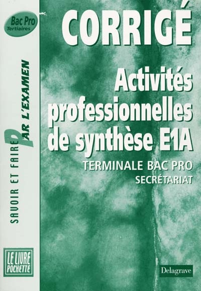 Activités professionnelles de synthèse E1A, terminale bac pro secrétariat : corrigé