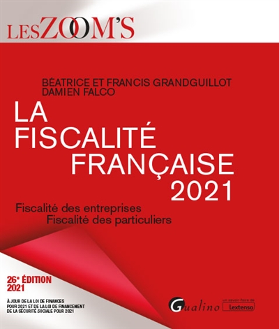 La fiscalité française 2021 : fiscalité des entreprises, fiscalité des particuliers