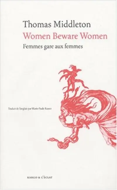 Women beware women. Femmes gare aux femmes