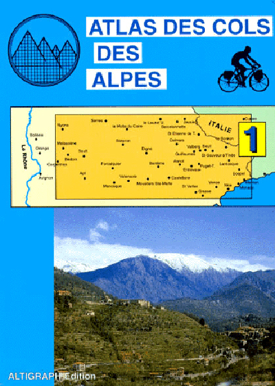 Atlas des cols des Alpes. Vol. 1. Menton, Nice, Tende, Sospel, Grasse...