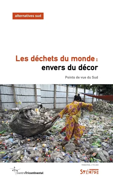 Alternatives Sud, n° 4 (2025). Les déchets du monde : envers du décor : points de vue du Sud Alternatives Sud, n° 4 (2025). Les déchets du monde : envers du décor : points de vue du Sud
