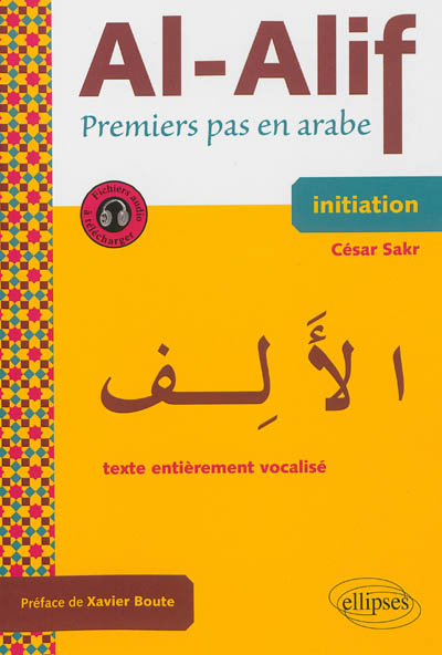 Al-Alif : premiers pas en arabe, initiation : texte entièrement vocalisé