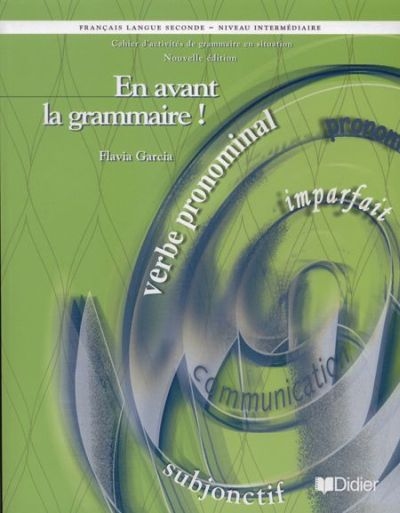 En avant la grammaire !, cahier d'activités de grammaire en situation, français langue seconde, niveau intermédiaire