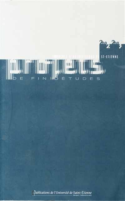 Projets de fin d'études 2002-2003 : à l'école d'architecture de Saint-Etienne