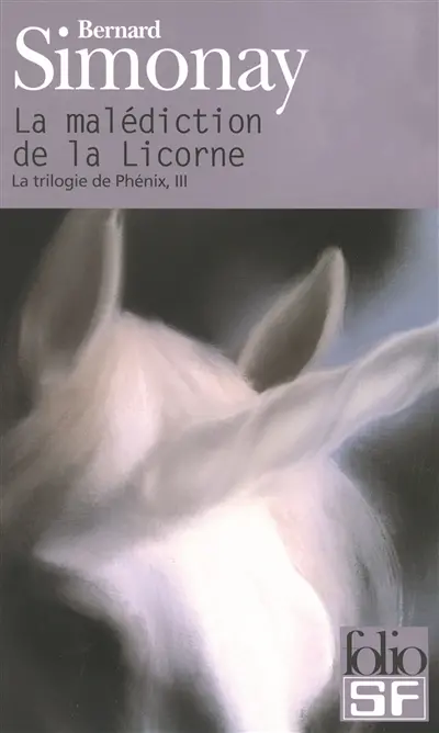 La trilogie de Phénix. Vol. 3. La malédiction de la licorne
