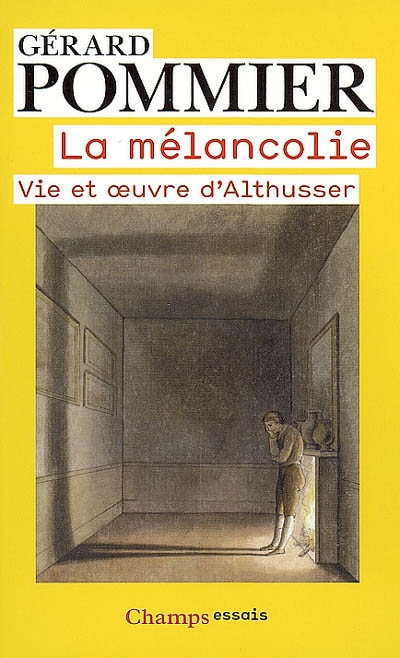 La mélancolie : vie et oeuvre d'Althusser