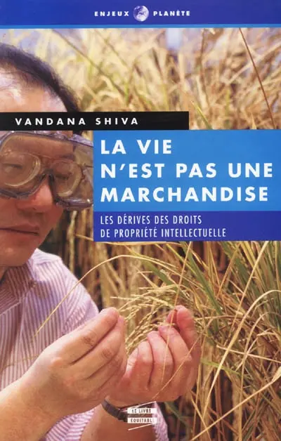 La vie n'est pas une marchandise : les dérives des droits de propriété intellectuelle